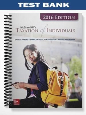 Test Bank for Taxation of Individuals 2016 Edition 7th Edition by Spilker