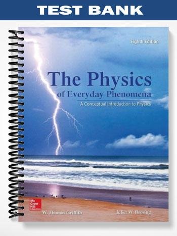 Test_Bank_for_The_Physics_of_Everyday_Phenomena_A_Conceptual_Introduction_to_Physics_8th_Edition_by_Griffith.jpg