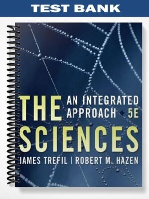 Test Bank for The Sciences An Integrated Approach 5th Edition by Trefil