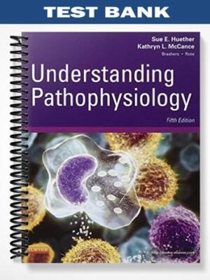 Test Bank for Understanding Pathophysiology 5th Edition by Huether