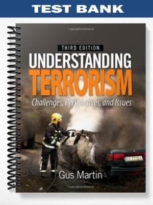 Test Bank for Understanding Terrorism Challenges Perspectives and Issues 3rd Edition by Gus Martin