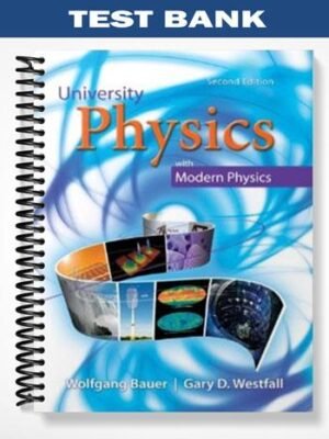 Test Bank for University Physics with Modern Physics 2nd Edition by Bauer