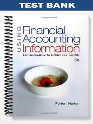 Test Bank for Using Financial Accounting Information 6th Edition by Porter