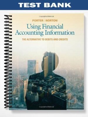 Test Bank for Using Financial Accounting Information The Alternative to Debits and Credits 8th Edition by Porter