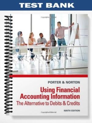 Test Bank for Using Financial Accounting Information The Alternative to Debits and Credits 9th Edition by Porter