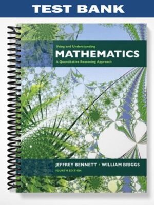 Test Bank for Using and Understanding Mathematics A Quantitative Reasoning Approach 4th Edition by Bennett