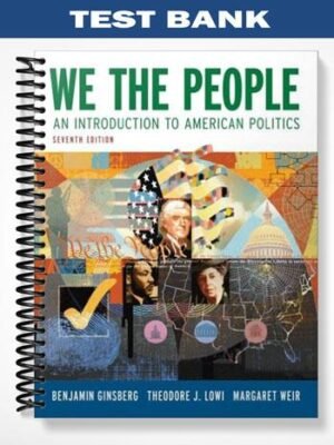 Test Bank for We the People An Introduction to American Politics 7th Edition by Ginsberg