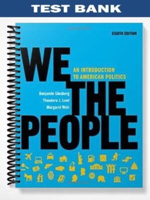 Test Bank for We the People An Introduction to American Politics 8th Edition by Ginsberg