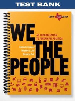 Test Bank for We the People An Introduction to American Politics Texas Edition 8th Edition by Ginsberg