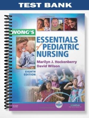 Test Bank for Wongs Essentials of Pediatric Nursing 8th Edition by Hockenberry