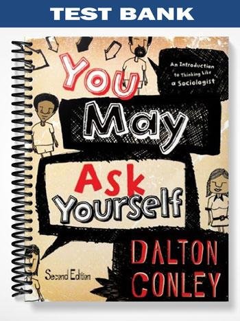 Test_Bank_for_You_May_Ask_Yourself_An_Introduction_to_Thinking_Like_a_Sociologist_2nd_Edition_by_Dalton_Conley.jpg